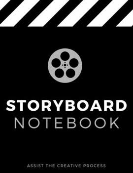 Storyboard Notebook - Assist The Creative Process: 16:9 – 8.5” x 11” US Letter – 120 Pages – 3 Panel Page Blank Storyboard Notebook for Directors, ... Advertisers and Creative Storytellers