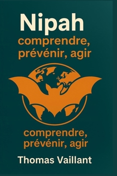 Paperback Nipah: comprendre, prévenir, agir [French] Book