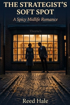 The Strategist's Soft Spot: A Spicy Midlife Romance: Bookshop, Beta Hero, and a Standalone Story for Anyone Who's Done Waiting