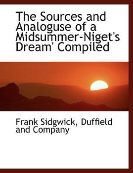 The Sources and Analoguse of a Midsummer-Niget's Dream' Compiled