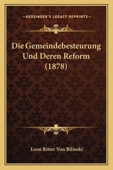 Die Gemeindebesteurung Und Deren Reform (1878)