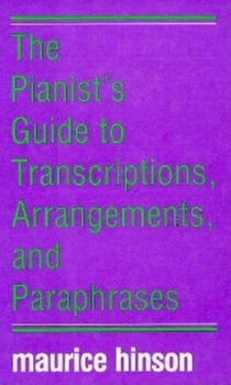 Hardcover The Pianist's Guide to Transcriptions, Arrangements, and Paraphrases Book