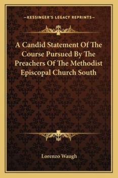 Paperback A Candid Statement Of The Course Pursued By The Preachers Of The Methodist Episcopal Church South Book