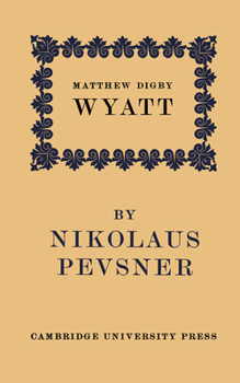 Paperback Matthew Digby Wyatt: The First Cambridge Slade Professor of Fine Art: An Inaugural Lecture Book