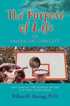 Paperback The Purpose of Life: An American Conceit Book