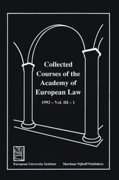 Collected Courses of the Academy of EUropean Law/ Recueil Des Cours De L'Académie De Droit EUropéen (Volume Iii, Book 1) (Ccel, No 5)