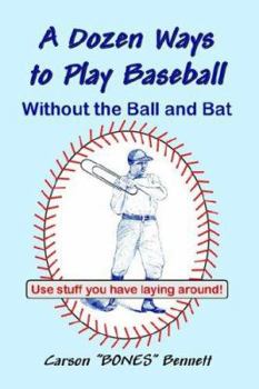 Paperback A Dozen Ways To Play Baseball Without the Ball and Bat Book