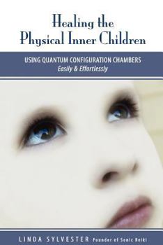 Paperback Healing the Physical Inner Children: Using quantum configuration chambers Book