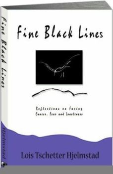 Paperback Fine Black Lines: Reflections on Facing Cancer, Fear and Loneliness Book