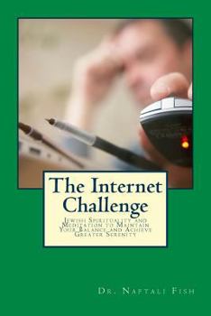 Paperback The Internet Challenge: Jewish Spirituality and Meditation as Keys to Unlocking Its Benefits and Overcoming Its Dangers Book