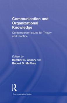 Hardcover Communication and Organizational Knowledge: Contemporary Issues for Theory and Practice Book