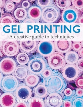Paperback Gel Printing: A Creative Guide to Techniques Book