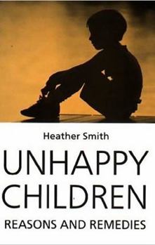 Paperback Unhappy Children: Reasons and Remedies Book