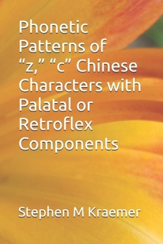Phonetic Patterns of “z,” “c” Chinese Characters with Palatal or Retroflex Components