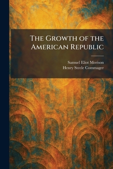 The Growth of the American Republic (2 Volume Set)