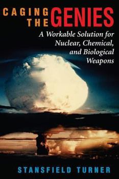 Paperback Caging The Genies: A Workable Solution For Nuclear, Chemical, And Biological Weapons Book