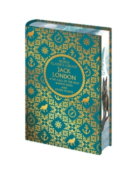 World Classics Library: Jack London: The Call of the Wild, White Fang and Other Stories