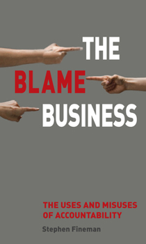 Paperback The Blame Business: The Uses and Misuses of Accountability Book