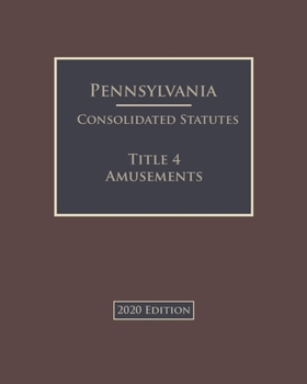 Paperback Pennsylvania Consolidated Statutes Title 4 Amusements 2020 Edition Book