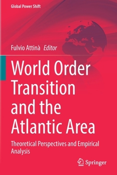 Paperback World Order Transition and the Atlantic Area: Theoretical Perspectives and Empirical Analysis Book