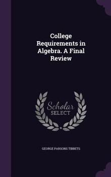 Hardcover College Requirements in Algebra. a Final Review Book