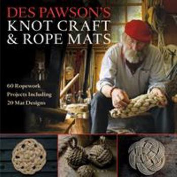 Paperback Des Pawson's Knot Craft and Rope Mats: 60 Ropework Projects Including 20 Mat Designs Book