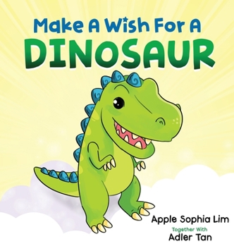 Hardcover Make a Wish for a Dinosaur: Roar with the dinosaur, hug the dinosaur, rub the dinosaur's belly! A funny and silly book that will make your kids laugh! [Large Print] Book