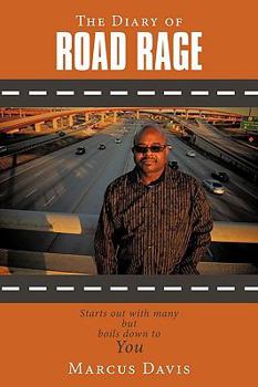 Paperback The Diary of Road Rage: Starts out with many but boils down to you Book