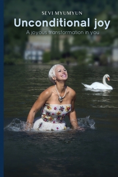 Paperback Unconditional Joy: A Joyous Transformation in You Book
