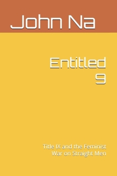 Paperback Entitled 9: Title IX and the Feminist War on Straight Men Book
