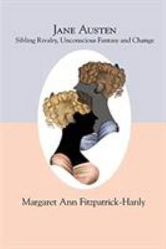 Paperback Jane Austen: Sibling Rivalry, Unconscious Fantasy and Change Book