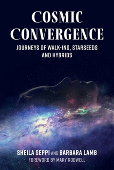 Paperback Cosmic Convergence: Journeys of Walk-Ins, Starseeds, and Hybrids Book