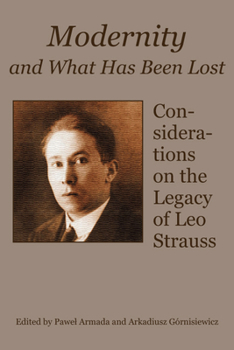 Paperback Modernity and What Has Been Lost: Considerations on the Legacy of Leo Strauss Book