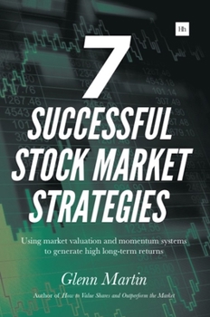 Paperback 7 Successful Stock Market Strategies: Using Market Valuation and Momentum Systems to Generate High Long-Term Returns Book