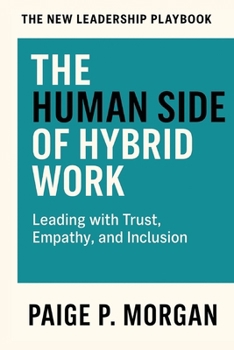 Paperback The Human Side of Hybrid Work: Leading with Trust, Empathy, and Inclusion Book