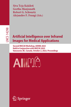 Paperback Artificial Intelligence Over Infrared Images for Medical Applications: Second Miccai Workshop, Aiiima 2023, Held in Conjunction with Miccai 2023, Vanc Book