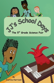 JJ's School Days: The 5th Grade Science Fair