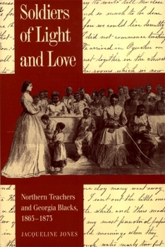 Soldiers of Light and Love: Northern Teachers and Georgia Blacks, 1865-1873 (Brown Thrasher Books) - Book  of the Fred W. Morrison Series in Southern Studies