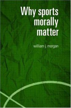 Paperback Why Sports Morally Matter Book