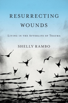 Paperback Resurrecting Wounds: Living in the Afterlife of Trauma Book