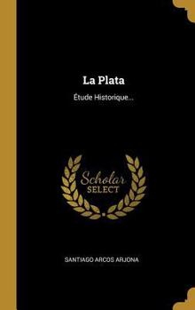 Hardcover La Plata: Étude Historique... [French] Book
