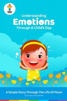 Understand Feelings and Emotions: Through a Day in the Life of Moon (Rainbow Kiddies - Stories for Kids - Nurture Emotionally Healthy Kids)