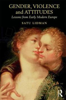 Paperback Gender, Violence and Attitudes: Lessons from Early Modern Europe Book