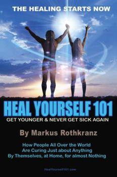 Paperback Heal Yourself 101: Get Younger & Never Get Sick Again by Markus Rothkranz (2011) Paperback Book