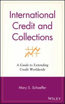 International Credit and Collections: A Guide to Extending Credit Worldwide