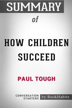 Paperback Summary of How Children Succeed by Paul Tough: Conversation Starters Book