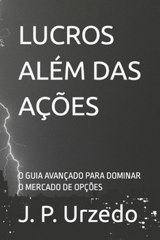 Paperback Lucros Além Das Ações: O Guia Avançado Para Dominar O Mercado de Opções [Portuguese] Book