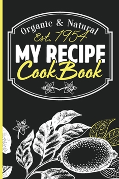 Paperback My Organic & Natural Recipe Cookbook: Document All Your Special Recipes Book