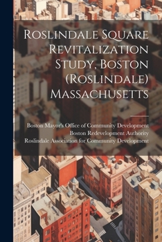Paperback Roslindale Square Revitalization Study, Boston (Roslindale) Massachusetts Book
