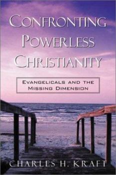 Paperback Confronting Powerless Christianity: Evangelicals and the Missing Dimension Book